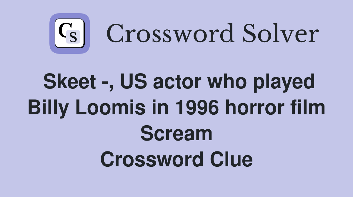 Skeet , US actor who played Billy Loomis in 1996 horror film Scream
